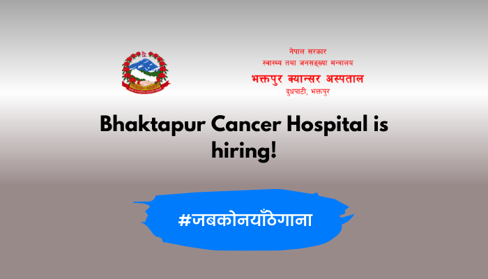 Bhaktapur Cancer Hospital vacancy for Paediatric Hemato Oncologist